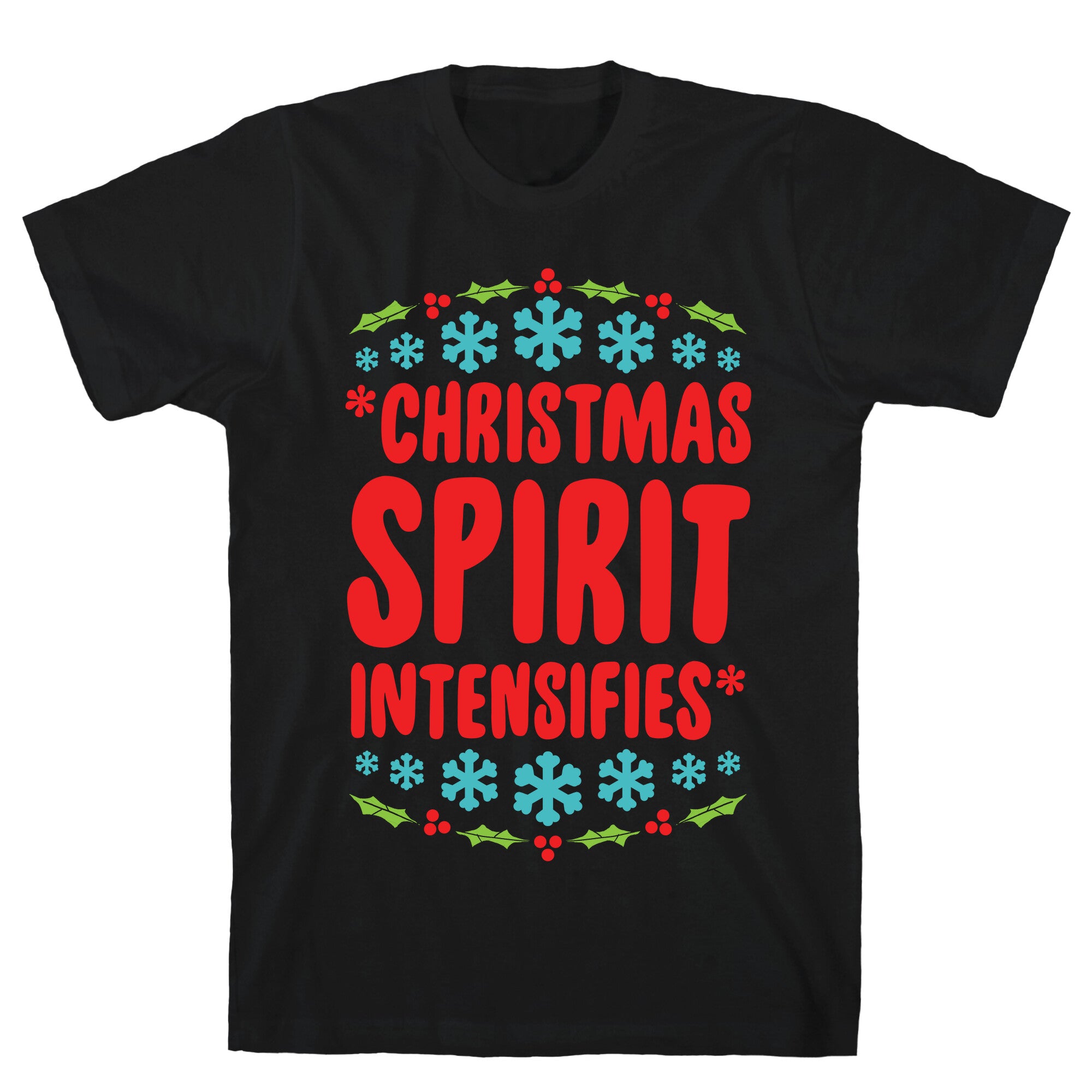 *Christmas Spirit Intensifies* T-Shirt